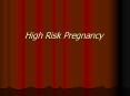 High Risk Pregnancy PowerPoint PPT Presentation