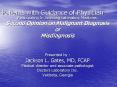 Participating In Selecting Laboratory Medicine: Second Opinion on Malignant Diagnosis or Misdiagnosis  Presented by : Jackson L. Gates, MD, FCAP Medical director and associate pathologist Doctors Laboratory Inc. Valdosta, Georgia PowerPoint PPT Presentation