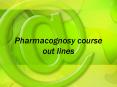 Pharmacognosy course out lines PowerPoint PPT Presentation