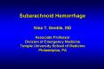 Subarachnoid Hemorrhage Nina T. Gentile, MD Associate Professor Division of Emergency Medicine Temple University School of Medicine Philadelphia, PA PowerPoint PPT Presentation