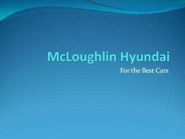 McLoughlin Hyundai-For the Best Cars