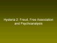 Hysteria 2: Freud, Free Association and Psychoanalysis PowerPoint PPT Presentation