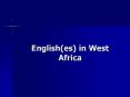 English(es) in West Africa PowerPoint PPT Presentation