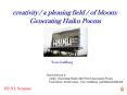 creativity / a pleasing field / of bloom: Generating Haiku Poems PowerPoint PPT Presentation