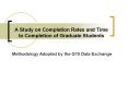 A Study on Completion Rates and Time to Completion of Graduate Students PowerPoint PPT Presentation