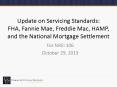 Update on Servicing Standards: FHA, Fannie Mae, Freddie Mac, HAMP, and the National Mortgage Settlement PowerPoint PPT Presentation