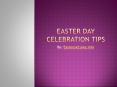 Easter Day Celebration Tips PowerPoint PPT Presentation
