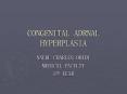 CONGENITAL ADRNAL HYPERPLASIA PowerPoint PPT Presentation
