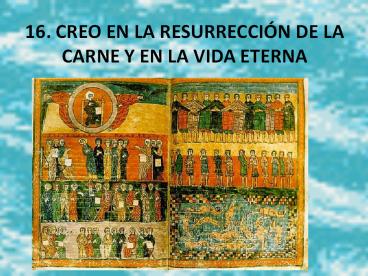 16. CREO EN LA RESURRECCI