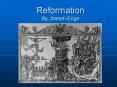 Reformation By Joseph Enge PowerPoint PPT Presentation