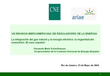 VIII REUNION IBEROAMERICANA DE REGULADORES DE LA ENERGIA La integraci