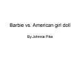 Barbie vs. American girl doll PowerPoint PPT Presentation