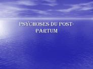 PSYCHOSES DU POST-PARTUM