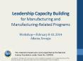 Leadership Capacity Building for Manufacturing and Manufacturing-Related Programs Workshop PowerPoint PPT Presentation