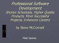Professional Software Development Shorter Schedules, Higher Quality Products, More Successful Projects, Enhanced Careers by Steve McConnell PowerPoint PPT Presentation
