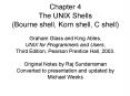 Chapter 4 The UNIX Shells (Bourne shell, Korn shell, C shell)? PowerPoint PPT Presentation