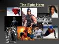 The Epic Hero PowerPoint PPT Presentation
