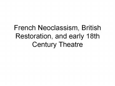 French Neoclassism, British Restoration, and early 18th Century Theatre