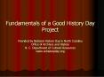 Fundamentals of a Good History Day Project Provided by National History Day in North Carolina Office of Archives and History N. C. Department of Cultural Resources www.nchistoryday.org PowerPoint PPT Presentation