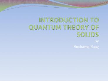 INTRODUCTION TO QUANTUM THEORY OF SOLIDS