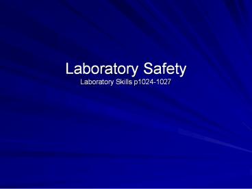 Laboratory Safety Laboratory Skills p1024-1027