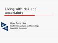 Living with risk and uncertainty PowerPoint PPT Presentation