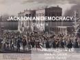 JACKSONIAN DEMOCRACY PowerPoint PPT Presentation