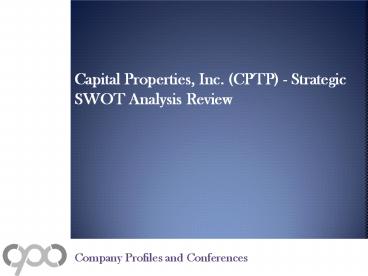 Capital Properties, Inc. (CPTP) - Strategic SWOT Analysis Review