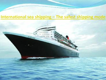 International sea shipping – The safest shipping mode