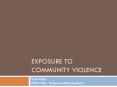 Exposure to community VIOLENCE PowerPoint PPT Presentation