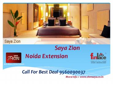 Saya Zion Noida Extension 9560090037