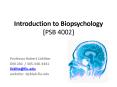 Introduction to Biopsychology [PSB 4002] PowerPoint PPT Presentation