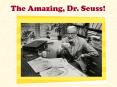 The Amazing, Dr. Seuss! PowerPoint PPT Presentation