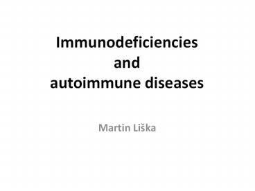 Immunodeficiencies and autoimmune diseases
