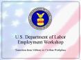 U.S. Department of Labor Employment Workshop Transition from Military to Civilian Workplace PowerPoint PPT Presentation