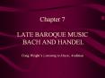 Chapter 7  LATE BAROQUE MUSIC BACH AND HANDEL Craig Wright PowerPoint PPT Presentation