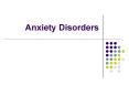 Anxiety Disorders PowerPoint PPT Presentation