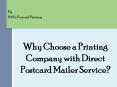 Why Choose a Printing Company with Direct Postcard Mailer Service? PowerPoint PPT Presentation