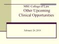 MSU College of Law Other Upcoming Clinical Opportunities PowerPoint PPT Presentation