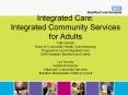 Integrated Care:  Integrated Community Services for Adults Cath Doman Head of Community Health Commissioning Programme Lead Integrated Care NHS Airedale, Bradford and Leeds Lyn Sowray Assistant Director Adult and Community Services Bradford PowerPoint PPT Presentation