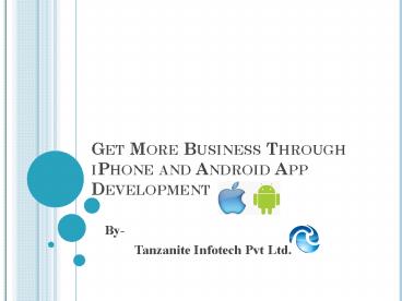 Get More Business Through iPhone and Android App Development
