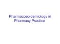 Pharmacoepidemiology in Pharmacy Practice PowerPoint PPT Presentation