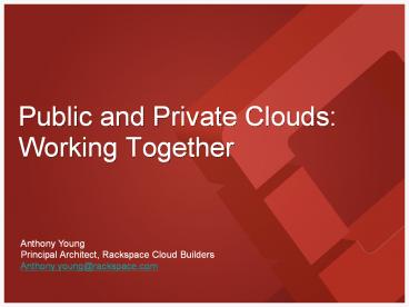 Public and Private Clouds: Working Together
