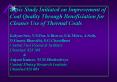 Basic Study Initiated on Improvement of Coal Quality Through Beneficiation for Cleaner Use of Thermal Coals Kalyan Sen, N.S.Das, S.Biswas, S.K.Mitra, A.Seth, D.Gnana Bharathi, S.G.Chaudhuri Central Fuel Research Institute Dhanbad 828 108 PowerPoint PPT Presentation