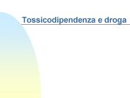 Tossicodipendenza e droga