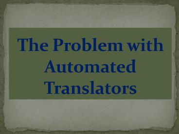 The problem with automated translators