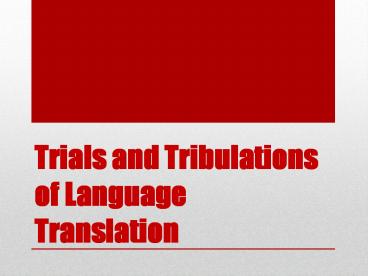 Trials and tribulations of language translation