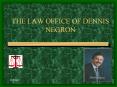 THE LAW OFFICE OF DENNIS NEGRON PowerPoint PPT Presentation
