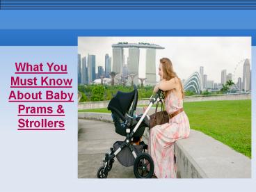 What You Must Know About Baby Prams & Strollers (1)