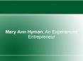 Mary Ann Hyman; An Experienced Entrepreneur PowerPoint PPT Presentation